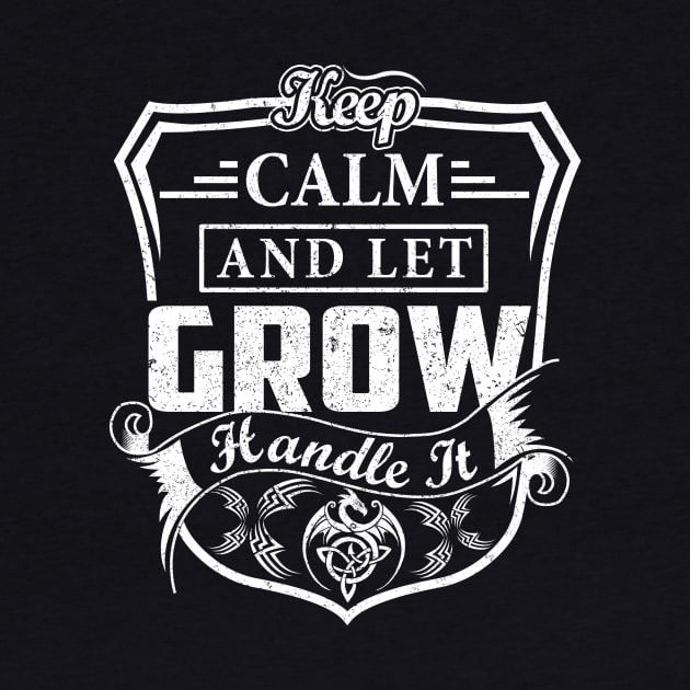 Keep Calm and Let GROW Handle It by Jenni